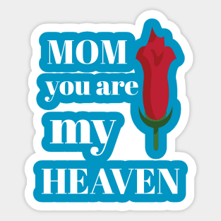 Mom you are my heaven Sticker